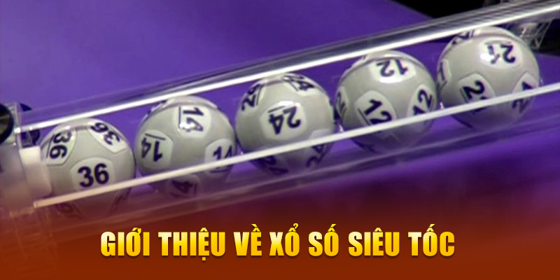 Giới thiệu về xổ số siêu tốc